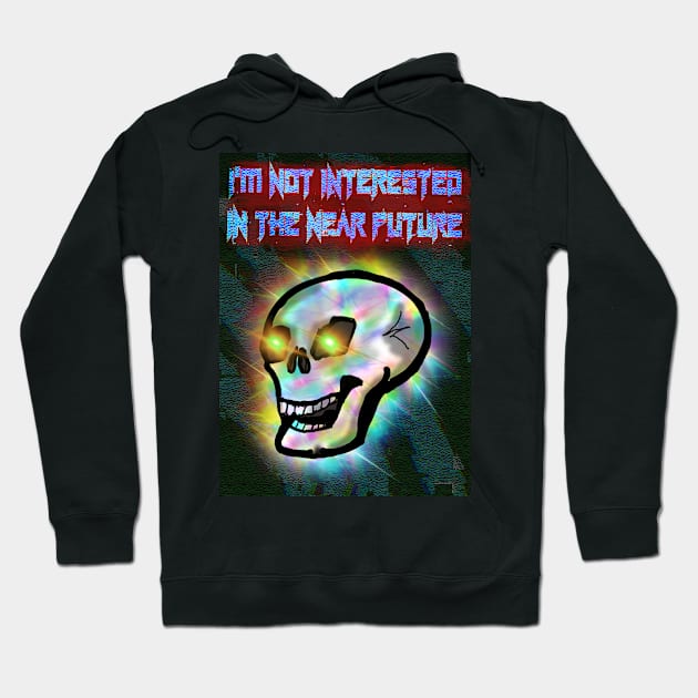 I'm Not Interested in the Near Future Hoodie by TL Bugg